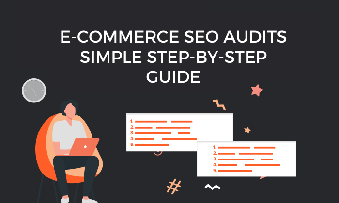 Graphic saying E-commerce SEO Audits: Simple Step By Step Guide
