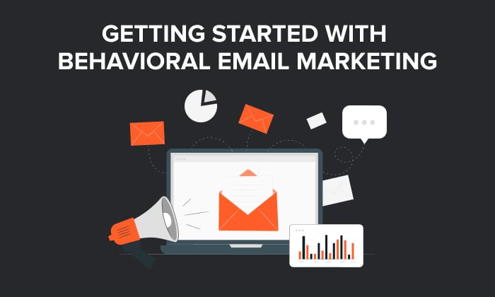 Graphic saying: Getting Started With Behavioral Email Marketing