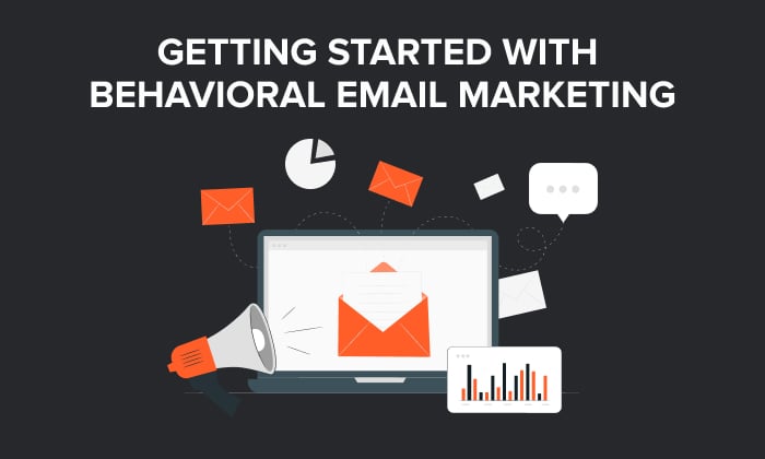 Getting Started With Behavioral Email Marketing - Neil Patel