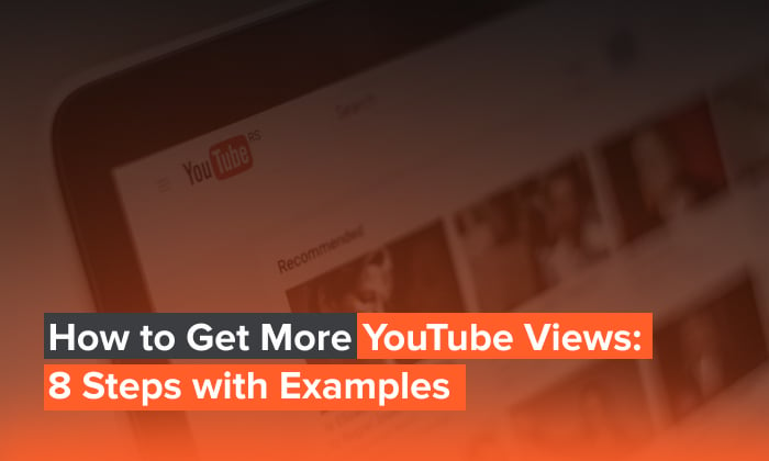 Graphic saying How to Get More YouTube Views: 8 Steps with Examples