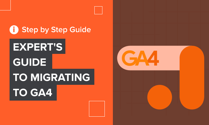 A graphic saying "Expert's Guide To Migrating To GA4"