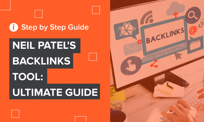 Neil Patel's backlinks tool: ultimate guide
