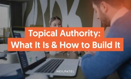 A graphic that says "Topical Authority: What It Is and How To Build It."