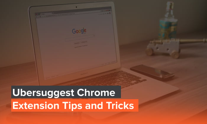 A graphic saying Ubersuggest Chrome Extension Tips and Tricks.