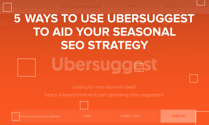 How to Use Ubersuggest for Seasonal SEO - Neil Patel