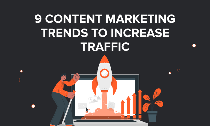 A graphic saying "9 Content Marketing Trends To Increase Traffic"