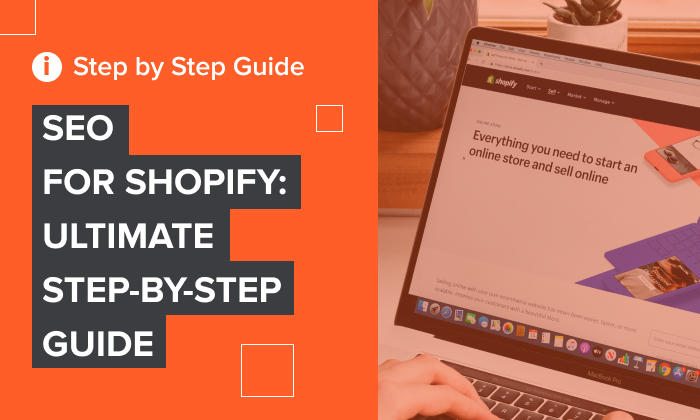 Step-By-Step Guide to Shopify SEO: Boost Sales Now!