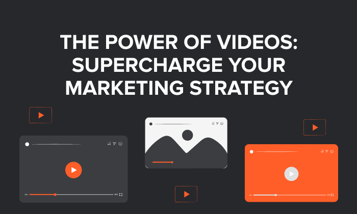 A graphic saying "The Power of Videos: Supercharge Your Marketing Strategy."