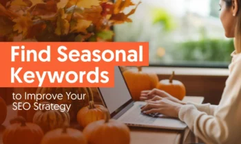 A graphic that says "Find Seasonal Keywords to Improve Your SEO Strategy."
