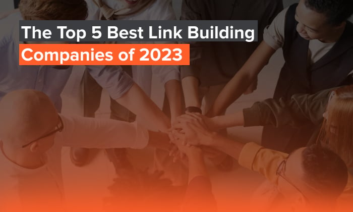 The top 5 best link building companies of 2023.