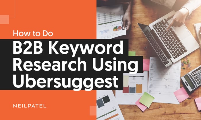 A graphic saying "How to Do B2B Keyword Research Using Ubersuggest."