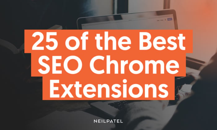 A graphic saying "25 of the Best SEO Chrome Extensions"