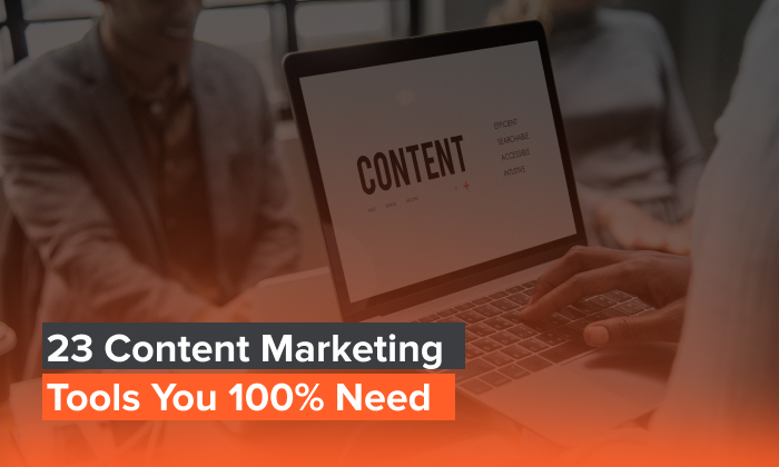 A graphic saying: 23 Content Marketing Tools You 100% Need.