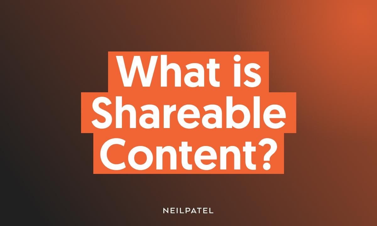 Benefits of Creating Shareable Content Neil Patel Benefits of Creating Shareable Content Neil Patel