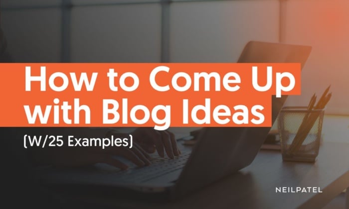 A graphic saying "How To Come Up With Blog Ideas (w 25 examples).