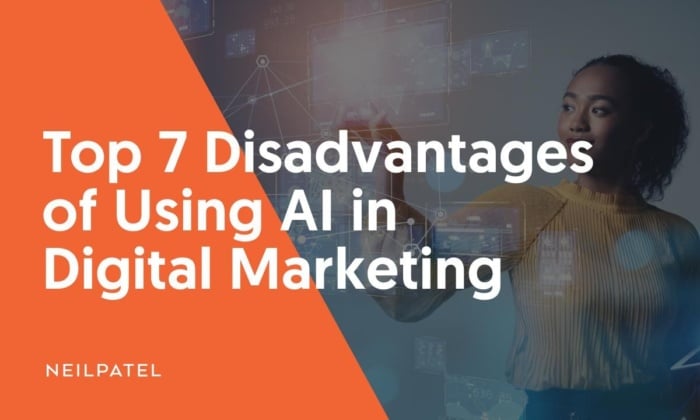 Top 7 disadvantages of using AI in Digital Marketing. 