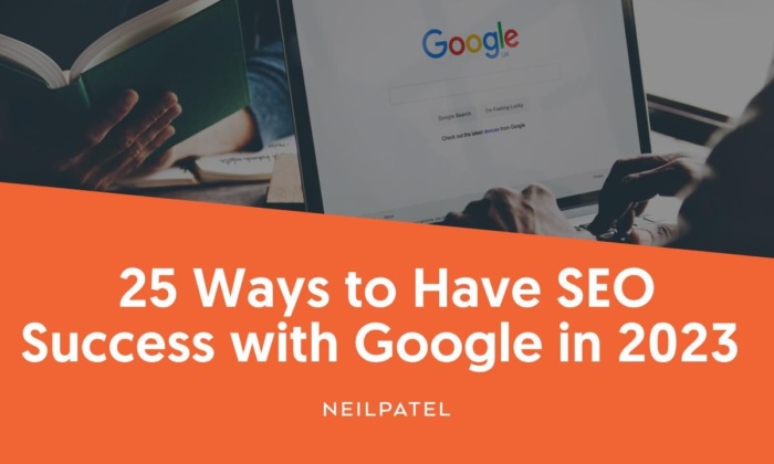 25 ways to have SEO success with Google in 2023. 