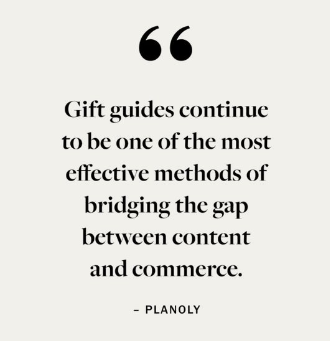 Quote about how gift guides are one of the most effective methods of bridging the gap between content and commerce. 
