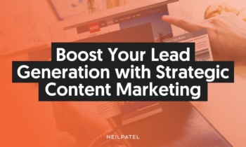 Boost Your Lead Generation with Content Marketing - Neil Patel