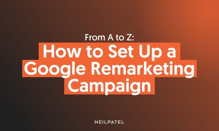 A graphic saying: From A-Z: How To Set Up A Google Remarketing Campaign