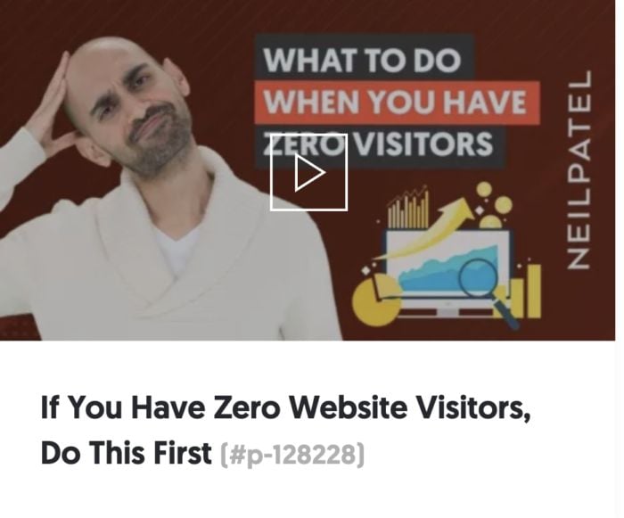 If you have zero website visitors, do this first from Neil Patel. 