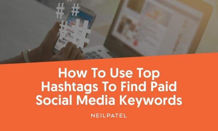 How to Find Paid Social Media Keyword Ideas From Top Hashtags
