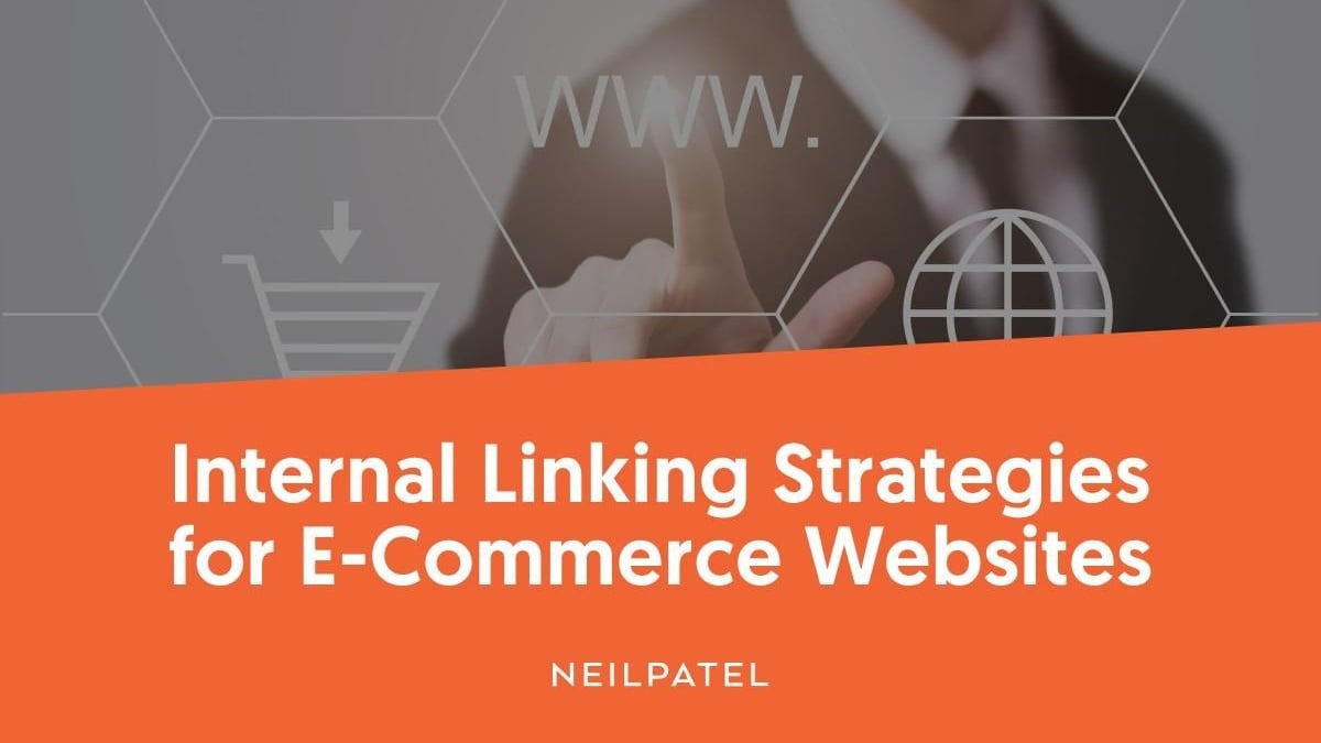 Internal Linking Strategies for E-commerce Brands | Neil Patel
