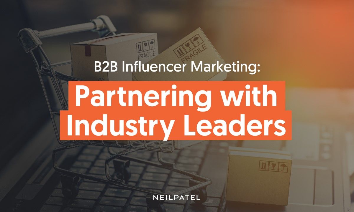 B2B Influencer Marketing: Partnering With Industry Leaders