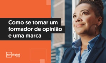 Como-se-tornar-um-formador-de-opiniao-e-uma-marca