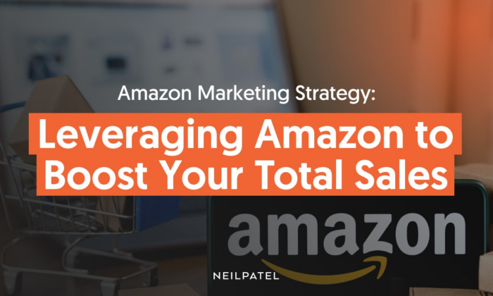 Amazon Marketing Strategy: Leveraging Amazon to Boost Sales