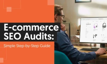 A graphic that says "E-commerce SEO Audits: Simple Step-by-Step Guide."