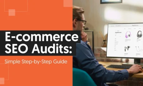 A graphic that says "E-commerce SEO Audits: Simple Step-by-Step Guide."