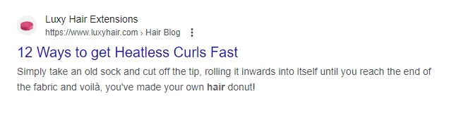  A Google result for Luxy Hair Extensions with the title tag “12 Ways to get Heatless Curls Fast” demonstrates how your title tag should highlight your product or service’s benefits to customers.