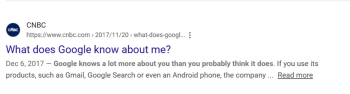  The Google result for CNBC’s “What does Google know about me?” article demonstrating the use of questions in the SERPs. 