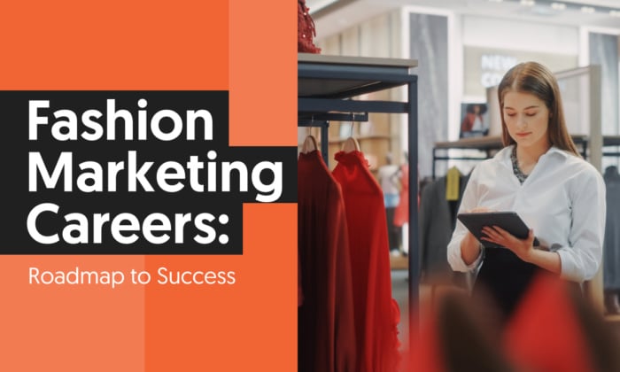 A graphic that says: Fashion Marketing Careers: Roadmap to Success.
