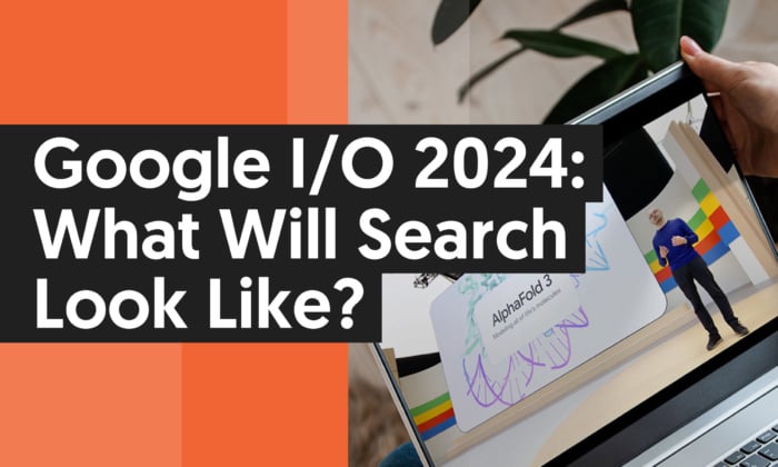 A graphic that says: "Google I/O 2024: What Will Search Look Like?"