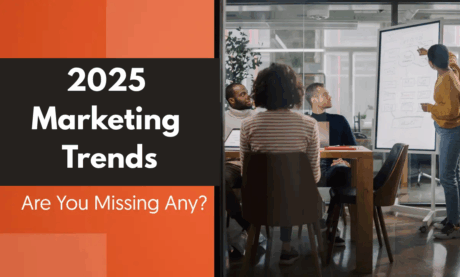 2025 Marketing Trends: Are You Missing Any?