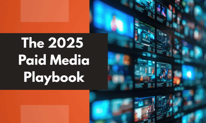 The 2025 Paid Media Playbook