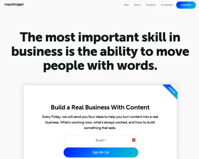 Copyblogger webpage featuring a bold headline stating, “The most important skill in business is the ability to move people with words.” Below the headline is a subscription form titled “Build a Real Business With Content.”