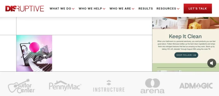 Disruptive Advertising’s homepage lists their marketing results and logos of their bigger accounts, such as Guitar Center and PennyMac.
