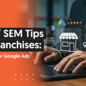 PPC / SEM Tips for Franchises: A Guide for Google Ads