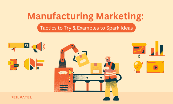 Illustration of manufacturing with text that reads "Manufacturing Marketing: Tactics to Try & Examples to Spark Ideas."