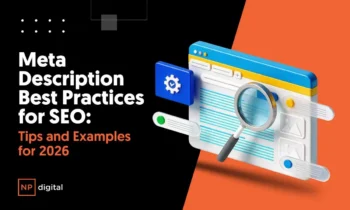 NP Digital-branded graphic that says Meta Description Best Practices for SEO: Tips and Examples for 2026