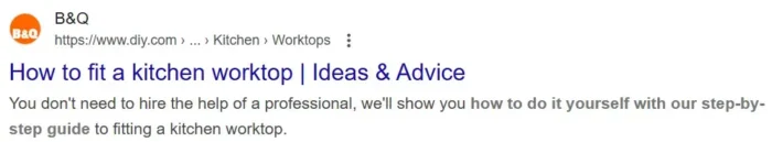 The meta description for this “How to fit a kitchen worktop” page from B&Q satisfies informational intent by providing the user education through a step-by-step guide.