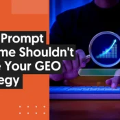 GEO Best Practices: Prompt Volume Shouldn’t Drive Your Strategy