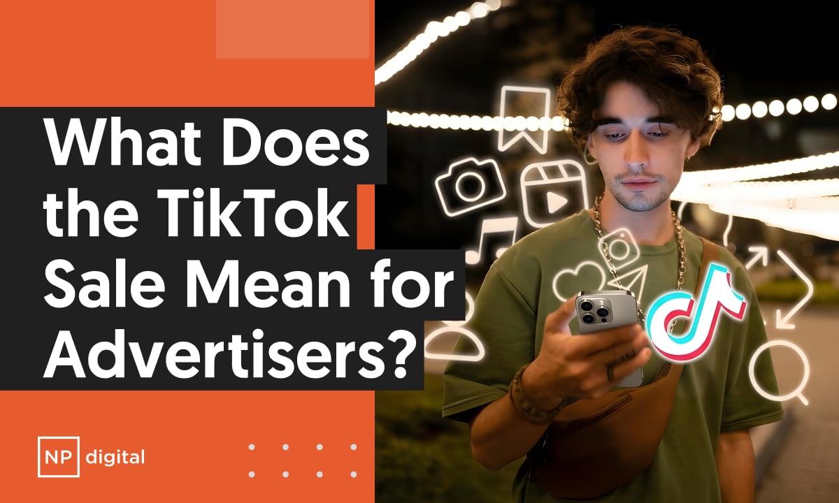 TikTok Sale Update: What Advertisers Need to Know
