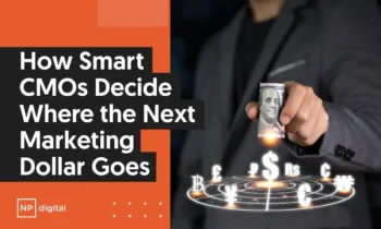 A graphic that says "How Smart CMOs Decide Where the Next Marketing Dollar Goes