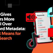 TikTok Gives Creators More Control Over Keyword Metadata: What It Means for Social Search