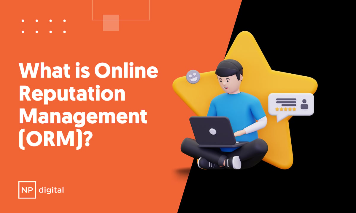 What Is Online Reputation Management? A Definitive Guide