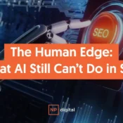 The Human Edge: What AI Still Can’t Do in SEO